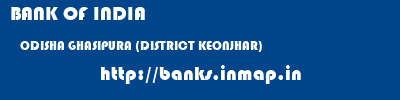 BANK OF INDIA  ODISHA GHASIPURA (DISTRICT KEONJHAR)    banks information 